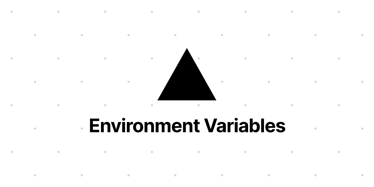 Environment Variables | Vercel Docs